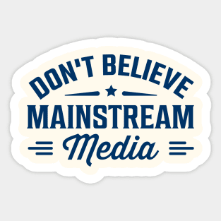 Don't believe mainstream media Sticker